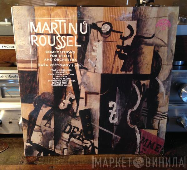 / Bohuslav Martinů , Albert Roussel  Saša Večtomov  - Compositions For Cello And Orchestra