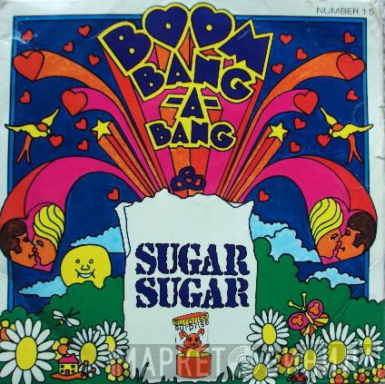 - Boom Bang-A-Bang / Sugar Sugar