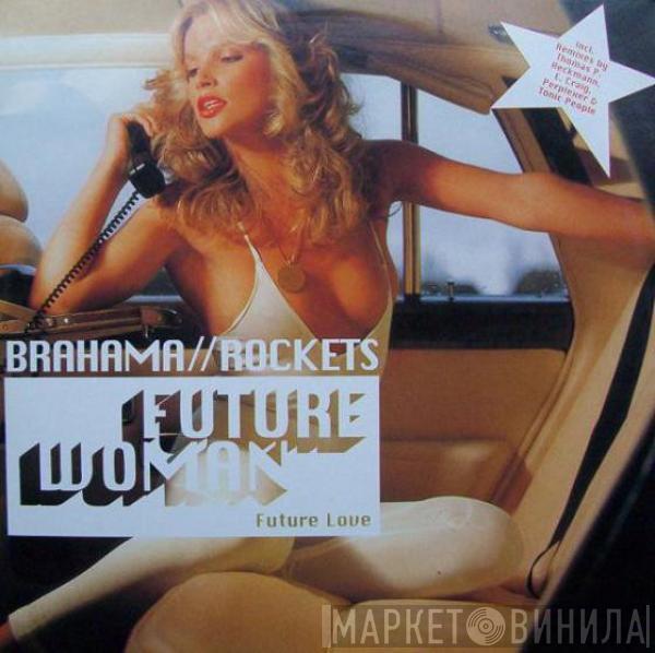// Brahama  Rockets  - Future Woman (Future Love)