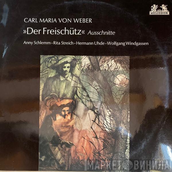 / Carl Maria von Weber , Anny Schlemm , Rita Streich , Hermann Uhde  Wolfgang Windgassen  - »Der Freischütz« (Ausschnitte)