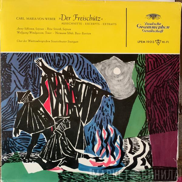 / Carl Maria von Weber , Anny Schlemm , Rita Streich , Wolfgang Windgassen  Hermann Uhde  - »Der Freischütz« Ausschnitte . Excerpts . Extraits