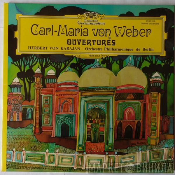 / Carl Maria von Weber , Herbert von Karajan  Berliner Philharmoniker  - Ouvertures