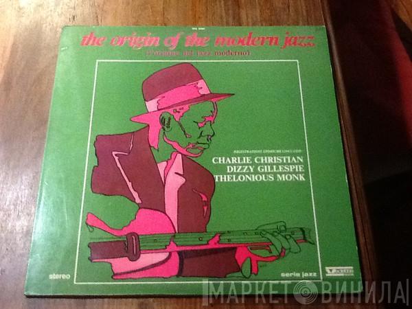 / Charlie Christian , Dizzy Gillespie  Thelonious Monk  - The Origin Of The Modern Jazz