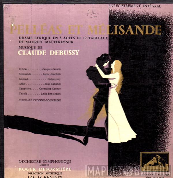/ Claude Debussy , Conductor, Roger Désormière , Irène Joachim , Jacques Jansen , Germaine Cernay , Paul Cabanel With Henri-Bertrand Etcheverry  - Debussy: Pelléas and Mélisande