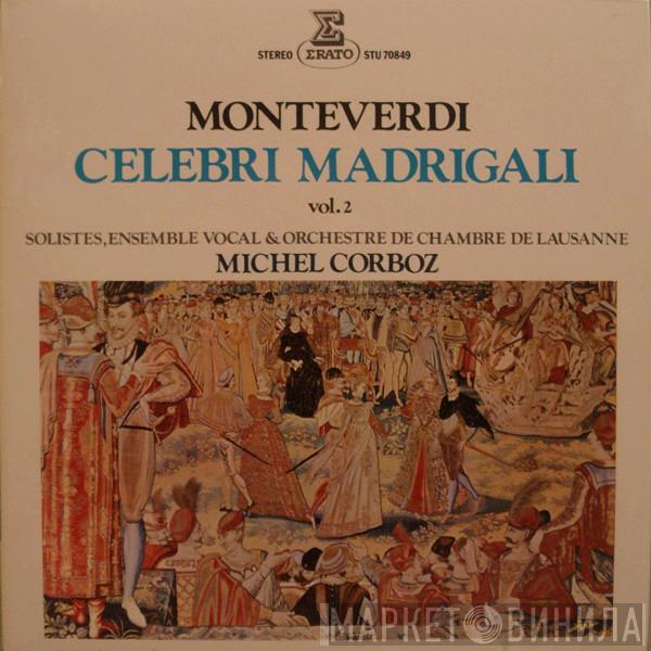 / Claudio Monteverdi , Solistes de l'Ensemble Vocal de Lausanne & Ensemble Vocal De Lausanne , Orchestre De Chambre De Lausanne  Michel Corboz  - Celebri Madrigali Vol. 2