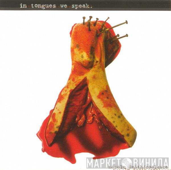 / Coalesce  Napalm Death  - In Tongues We Speak.