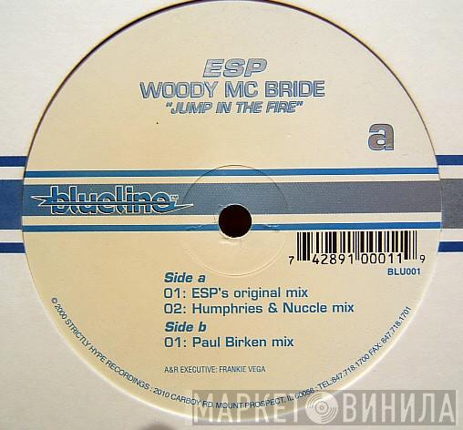 / DJ ESP  Woody McBride  - Jump In The Fire