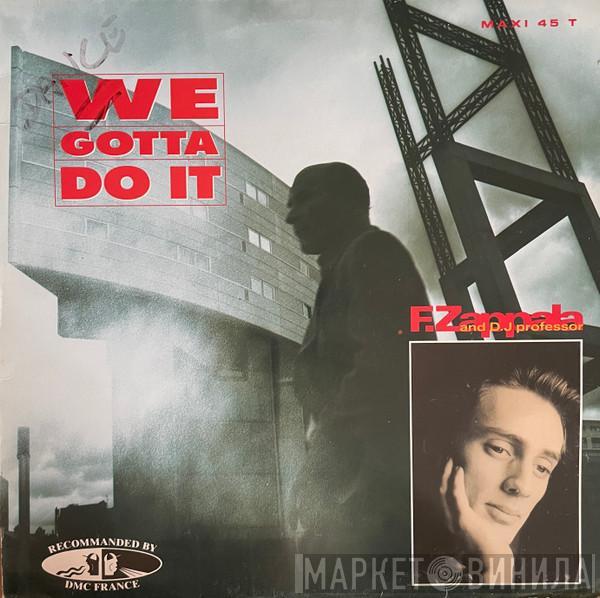 / DJ Professor  Francesco Zappalà  - We Gotta Do It