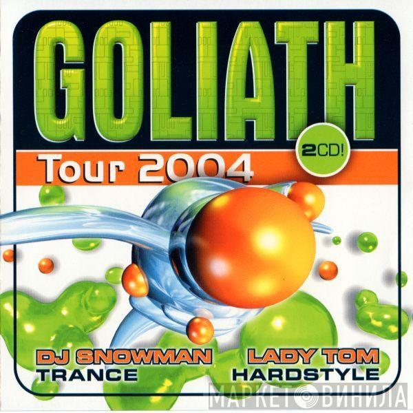 / DJ Snowman  Lady Tom  - Goliath - Tour 2004