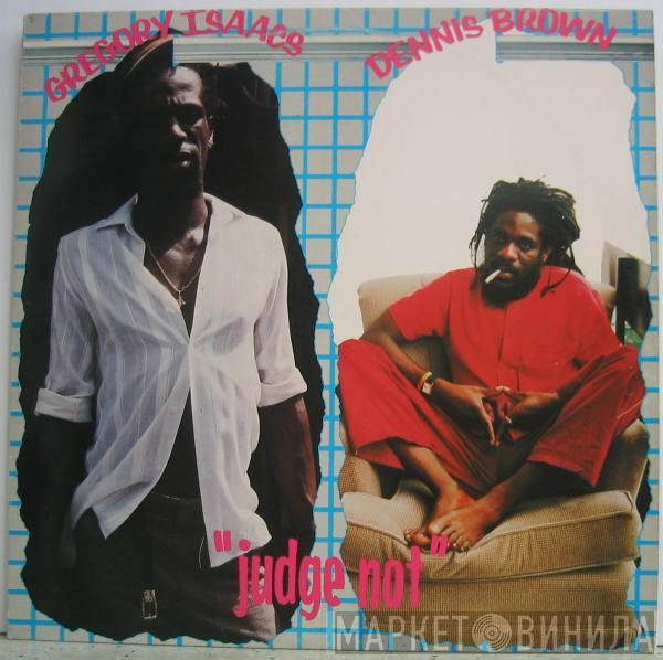/ Dennis Brown  Gregory Isaacs  - Judge Not
