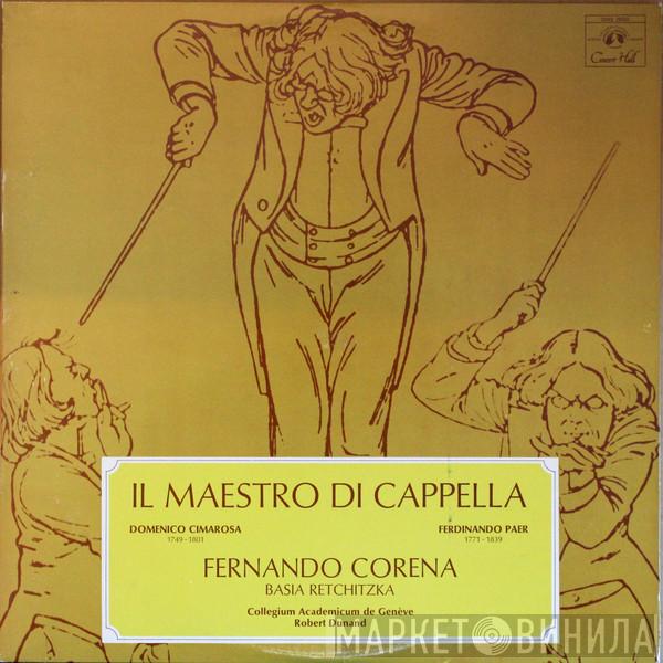 / Domenico Cimarosa - Ferdinando Paer , Fernando Corena , Basia Retchitzka , Collegium Academicum De Genève  Robert Dunand  - Il Maestro Di Cappella