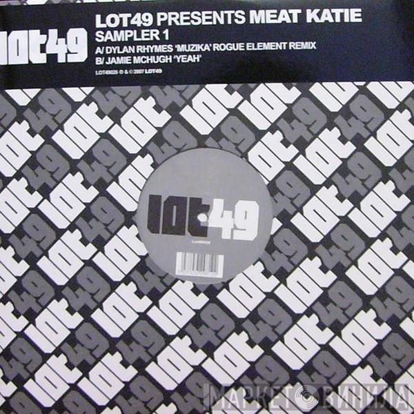 / Dylan Rhymes  Jamie McHugh  - Lot49 Presents Meat Katie - Sampler 1