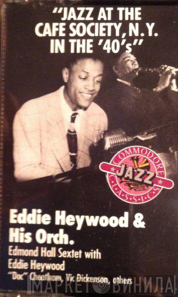 / Eddie Heywood And His Orchestra  Edmond Hall Sextet  - Jazz At The Cafe Society, N.Y. In The 40's