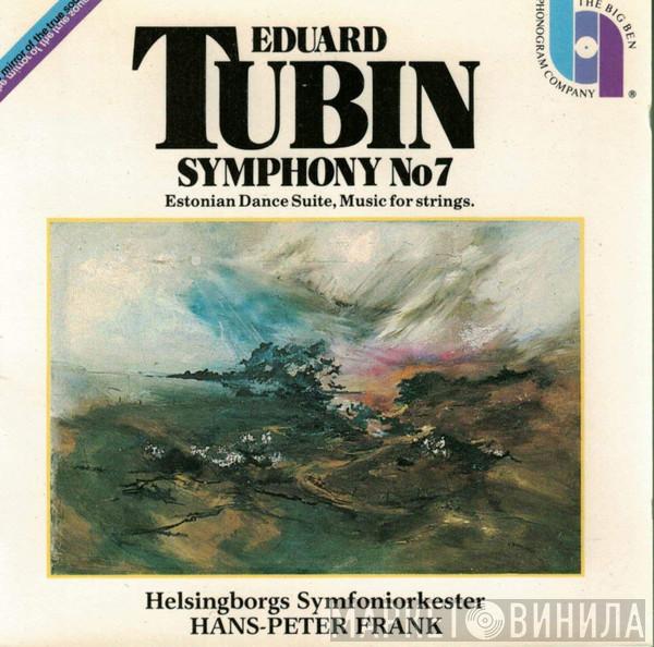 / Eduard Tubin , Helsingborgs Symfoniorkester  Hans-Peter Frank  - Symphony No 7; Estonian Dance Suite; Music For Strings