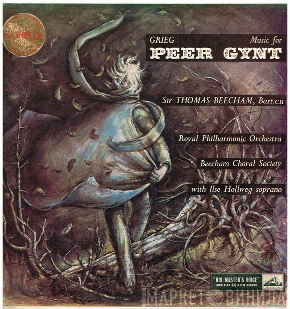 / Edvard Grieg , Sir Thomas Beecham , The Royal Philharmonic Orchestra With The Beecham Choral Society  Ilse Hollweg  - Music For Peer Gynt