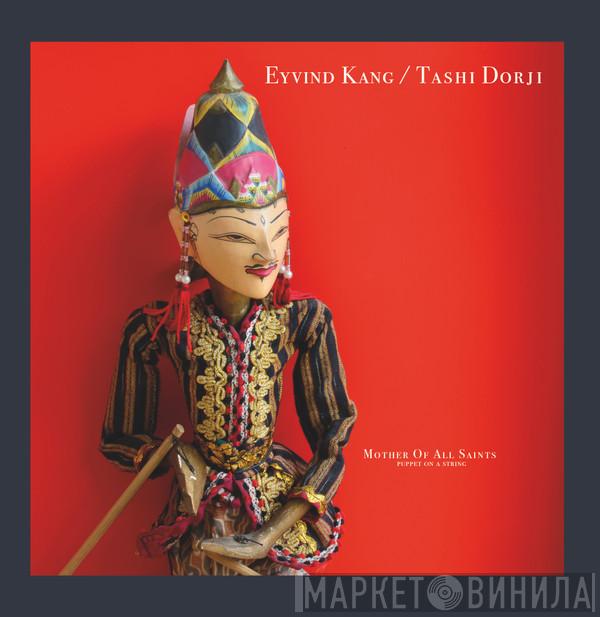 / Eyvind Kang  Tashi Dorji  - Mother Of All Saints (Puppet On A String)