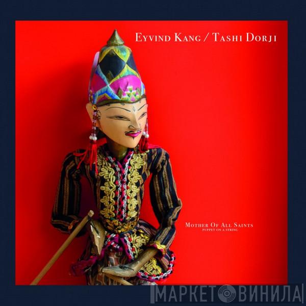 / Eyvind Kang  Tashi Dorji  - Mother Of All Saints (Puppet On A String)