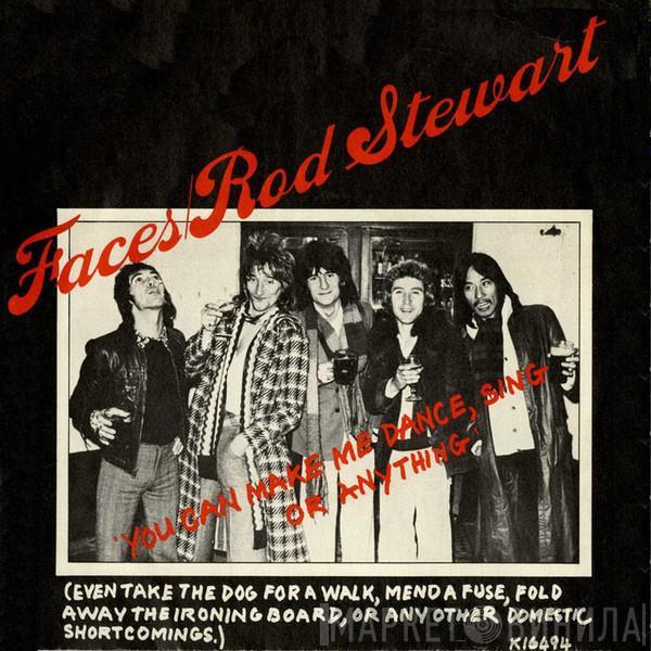 / Faces   Rod Stewart  - You Can Make Me Dance, Sing Or Anything (Even Take The Dog For A Walk, Mend A Fuse, Fold Away The Ironing Board, Or Any Other Domestic Short Comings)