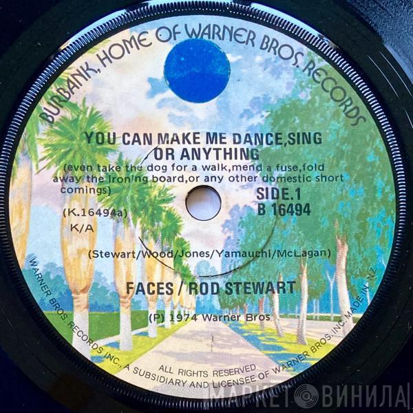 / Faces   Rod Stewart  - You Can Make Me Dance, Sing Or Anything (Even Take The Dog For A Walk, Mend A Fuse, Fold Away The Ironing Board, Or Any Other Domestic Short Comings)