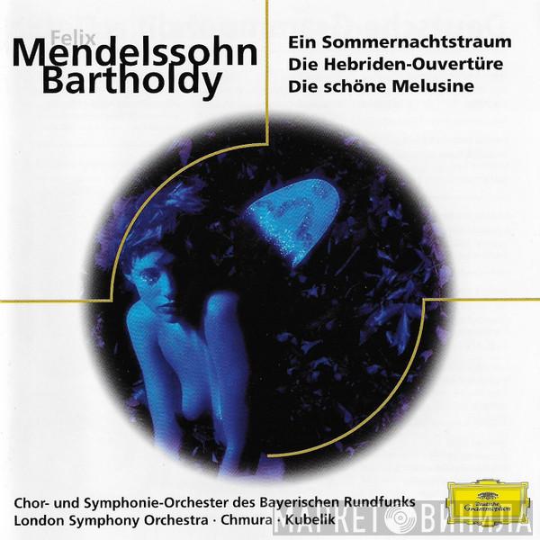 / Felix Mendelssohn-Bartholdy • Symphonie-Orchester Des Bayerischen Rundfunks • The London Symphony Orchestra • Gabriel Chmura  Rafael Kubelik  - Ein Sommernachtstraum • Die Hebriden-Ouvertüre • Die Schöne Melusine