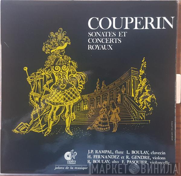 / François Couperin , Jean-Pierre Rampal , Laurence Boulay , Huguette Fernandez , Robert Gendre , Robert Boulay  Etienne Pasquier  - Sonates Et Concerts Royaux