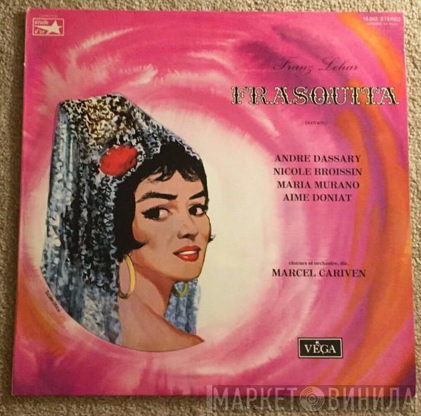 / Franz Lehár , André Dassary , Maria Murano , Nicole Broissin , Aimé Doniat  Marcel Cariven  - Frasquita