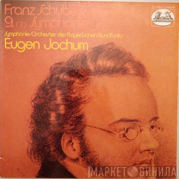 / Franz Schubert , Symphonie-Orchester Des Bayerischen Rundfunks  Eugen Jochum  - 9. (7.) Symphonie