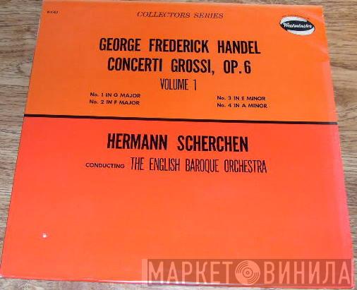 / Georg Friedrich Händel , Hermann Scherchen  The English Baroque Orchestra  - Concerti Grossi, Op. 6 - Volume 1: No. 1 In G Major, No. 2 In F Major, No. 3 In E Minor, No. 4 In A Minor