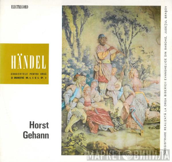/ Georg Friedrich Händel  Horst Gehann  - Concertele Pentru Orgă Și Orchestră Nr. 4, 5 Și 6, Op. 4