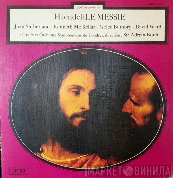 / Georg Friedrich Händel - Joan Sutherland - Kenneth McKellar - Grace Bumbry , David Ward  Et London Symphony Chorus , Direction : The London Symphony Orchestra  Sir Adrian Boult  - Le Messie