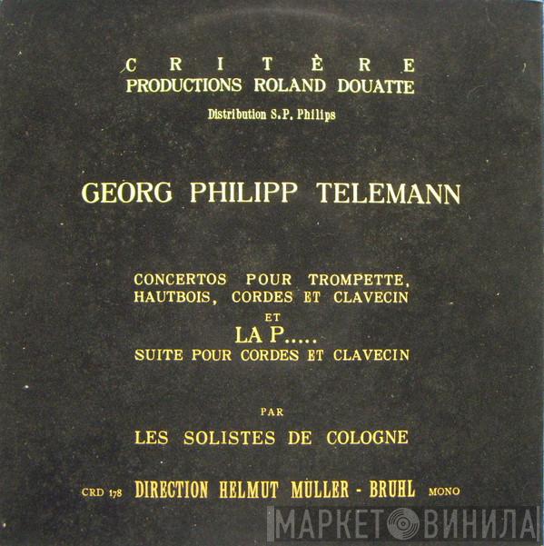 / Georg Philipp Telemann Direction Cologne Soloists Ensemble  Helmut Müller-Brühl  - Concertos Pour Trompette, Hautbois, Cordes Et Clavecin Et La P...... Suite Pour Cordes Et Clavecin