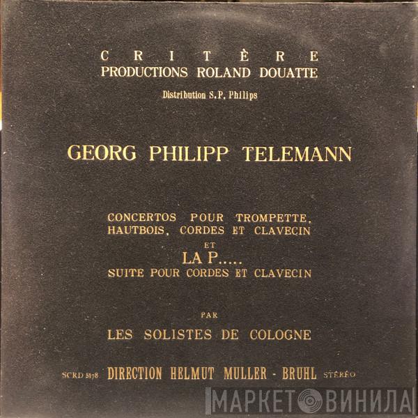 / Georg Philipp Telemann Direction Cologne Soloists Ensemble  Helmut Müller-Brühl  - Concertos Pour Trompette, Hautbois, Cordes Et Clavecin Et La P...... Suite Pour Cordes Et Clavecin