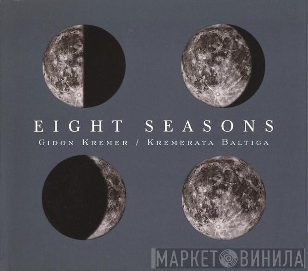 / Gidon Kremer  Kremerata Baltica  - Eight Seasons