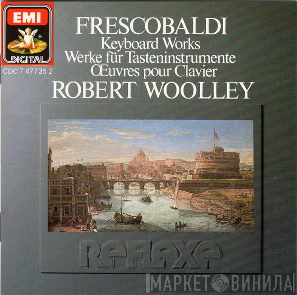 / Girolamo Frescobaldi  Robert Woolley  - Keyboard Works