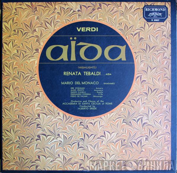 / Giuseppe Verdi , Renata Tebaldi , Ebe Stignani , Mario del Monaco , Aldo Protti , Fernando Corena , Dario Caselli And Orchestra dell'Accademia Nazionale di Santa Cecilia , Coro dell'Accademia Nazionale di Santa Cecilia  Alberto Erede  - Aida - (Highlights)