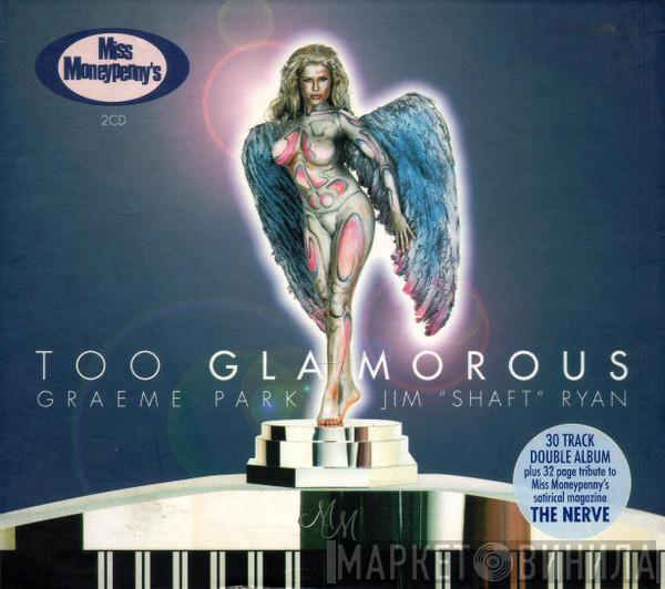 / Graeme Park  Jim "Shaft" Ryan  - Too Glamorous