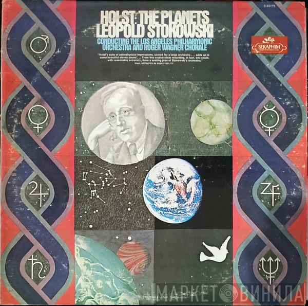 / Gustav Holst Conducting The Leopold Stokowski And Los Angeles Philharmonic Orchestra  The Roger Wagner Chorale  - The Planets