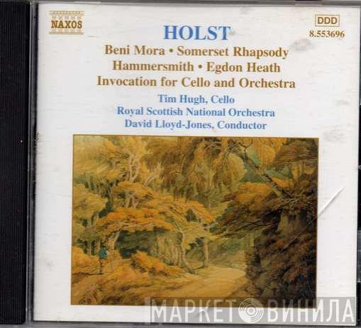 / Gustav Holst , Tim Hugh , Royal Scottish National Orchestra  David Lloyd-Jones  - Beni Mora • Somerset Rhapsody • Hammersmith • Egdon Heath • Invocation For Cello And Orchestra