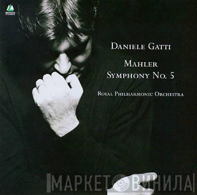 / Gustav Mahler , Daniele Gatti  The Royal Philharmonic Orchestra  - Mahler Symphony No. 5