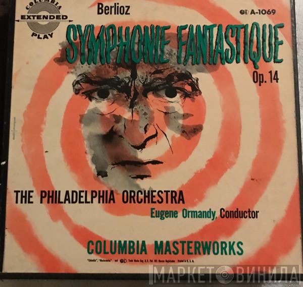 / Hector Berlioz Conducted By The Philadelphia Orchestra  Eugene Ormandy  - Symphonie Fantastique, Op. 14
