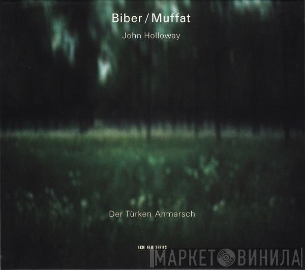 / Heinrich Ignaz Franz Biber - Georg Muffat  John Holloway  - Der Türken Anmarsch