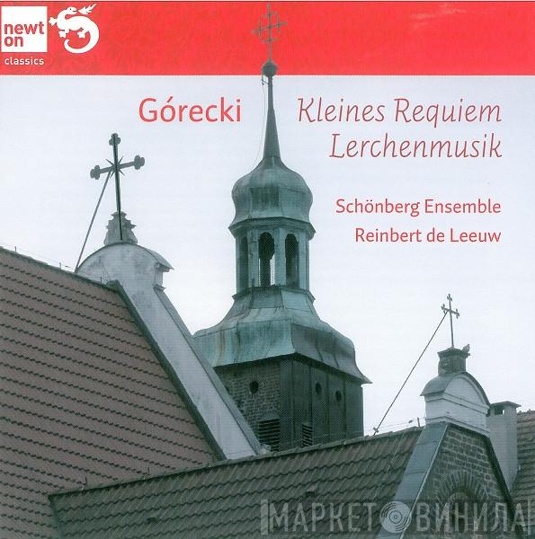 / Henryk Górecki , Schönberg Ensemble  Reinbert de Leeuw  - Kleines Requiem • Lerchenmusik