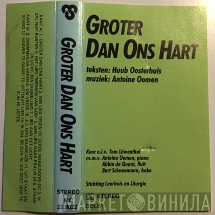 / Huub Oosterhuis  Antoine Oomen  - Groter Dan Ons Hart