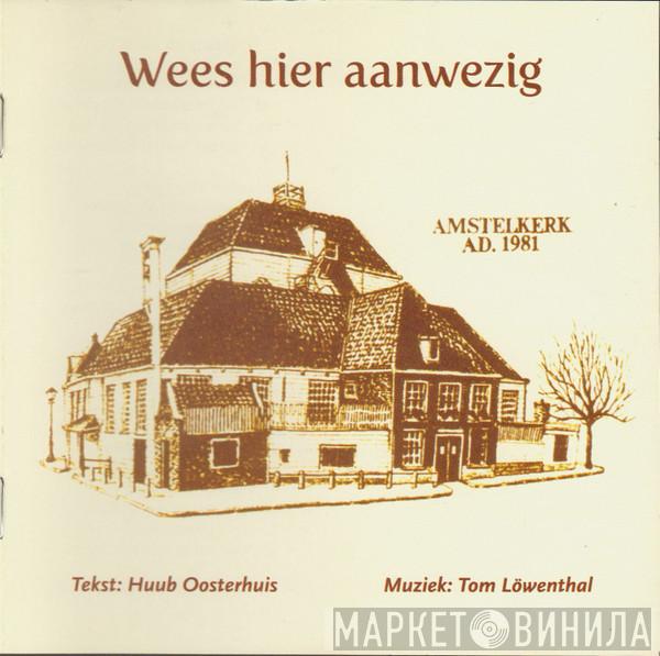 / Huub Oosterhuis , Tom Löwenthal  Antoine Oomen  - Wees Hier Aanwezig