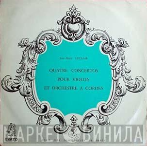 / Jean-Marie Leclair , Ensemble Instrumental Jean-Marie Leclair , Jean-François Paillard , Huguette Fernandez  Germaine Raymond  - Quatre Concertos Pour Violon Et Orchestre A Cordes
