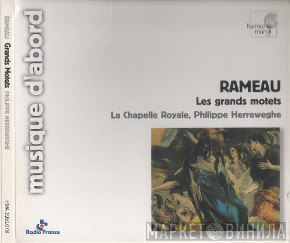 / Jean-Philippe Rameau , La Chapelle Royale  Philippe Herreweghe  - Les Grands Motets