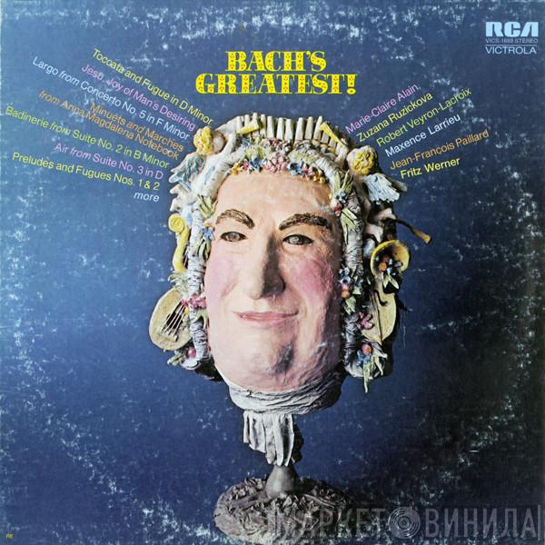 / Johann Sebastian Bach , Marie-Claire Alain , Zuzana Růžičková , Robert Veyron-Lacroix , Maxence Larrieu , Jean-François Paillard  Fritz Werner  - Bach's Greatest!