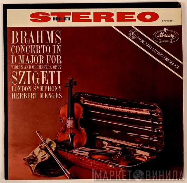 / Johannes Brahms , Joseph Szigeti , The London Symphony Orchestra  Herbert Menges  - Concerto In D Major For Violin And Orchestra Op. 77