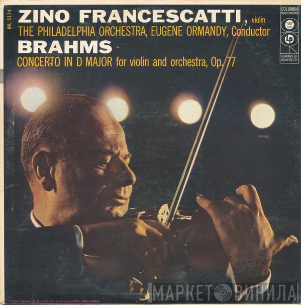 / Johannes Brahms , Zino Francescatti , The Philadelphia Orchestra  Eugene Ormandy  - Concerto In D Major For Violin And Orchestra, Op. 77