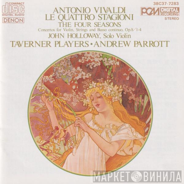 / John Holloway = Andrew Parrott : Taverner Players  Antonio Vivaldi  - The Four Seasons